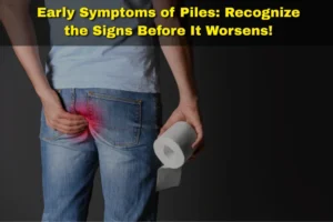 early symptoms of piles