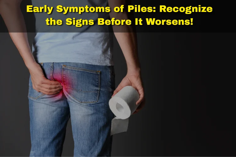 early symptoms of piles