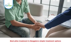 Best piles treatment in Bangalore